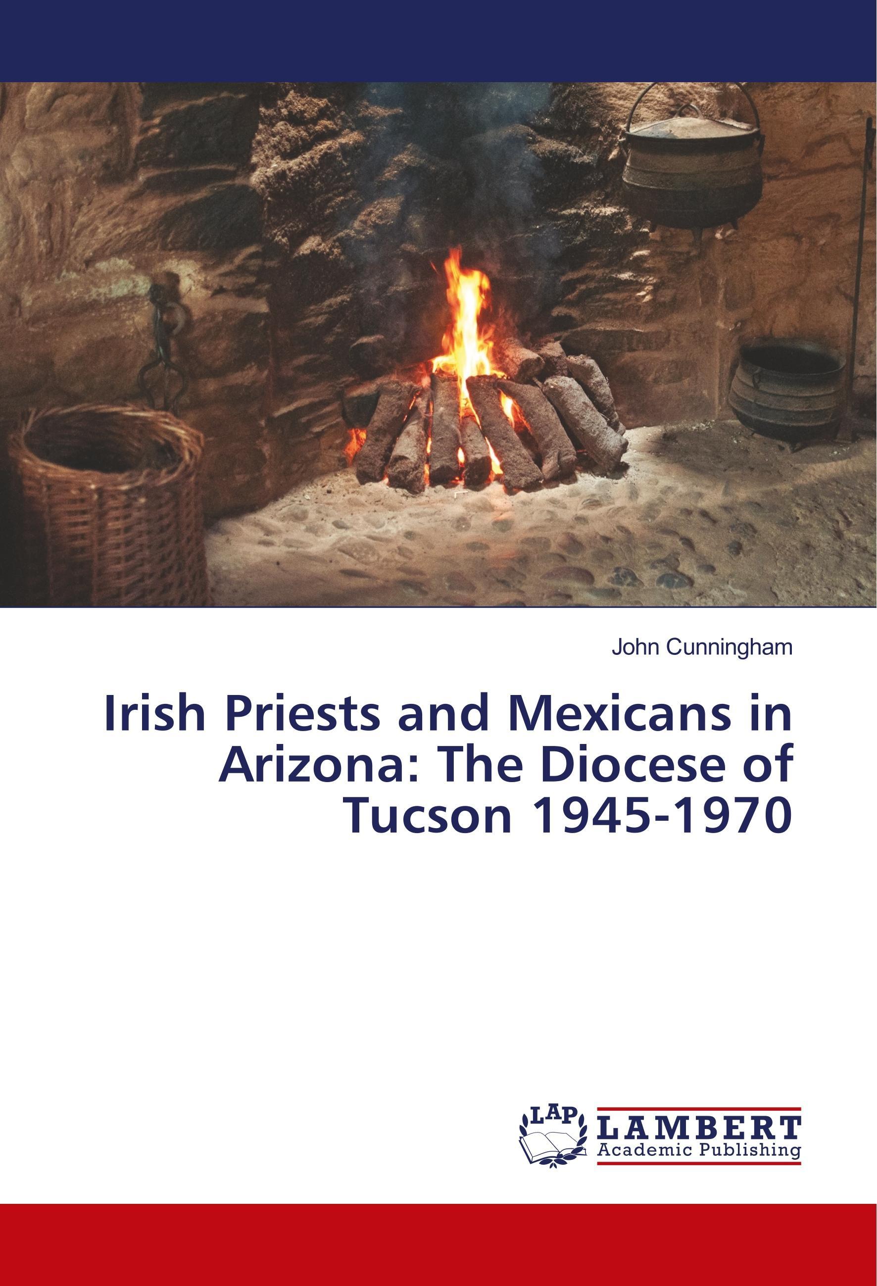 Vorderes Coverbild Irish Priests and Mexicans in Arizona: The Diocese of Tucson 1945-1970