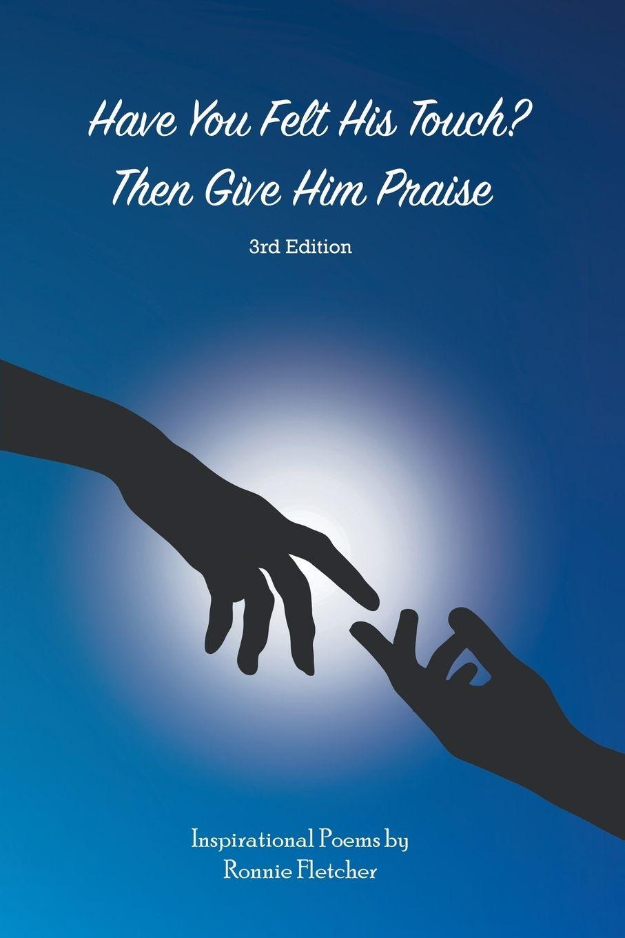 Vorderes Coverbild Have You Felt His Touch? Then Give Him Praise-3Rd Edition