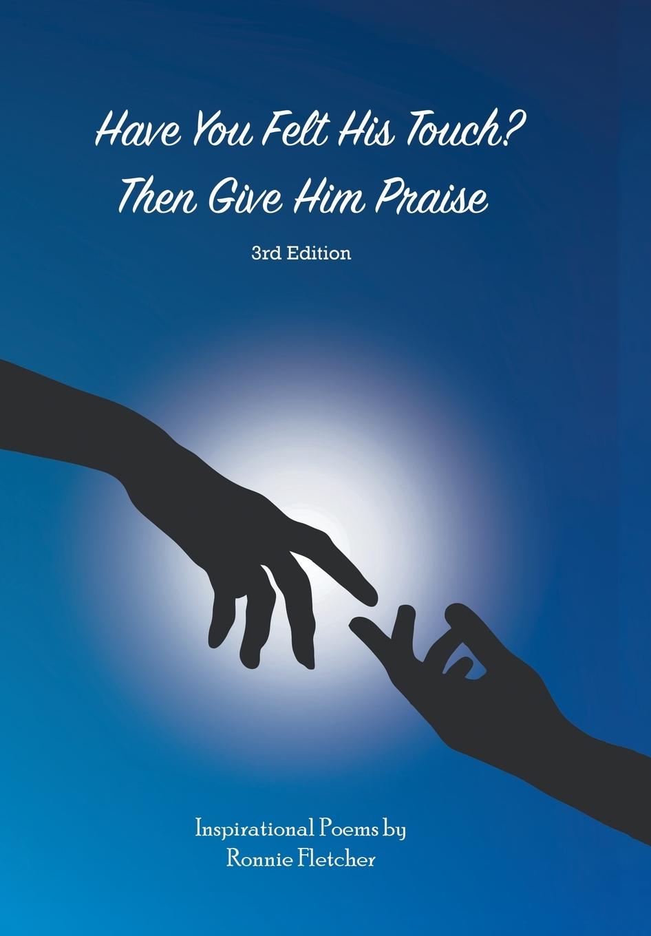 Vorderes Coverbild Have You Felt His Touch? Then Give Him Praise-3Rd Edition