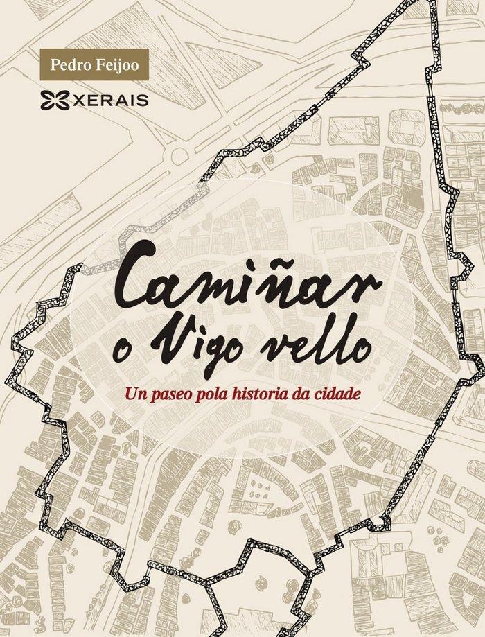 Vorderes Coverbild Camiñar o Vigo vello : un paseo pola historia da cidade