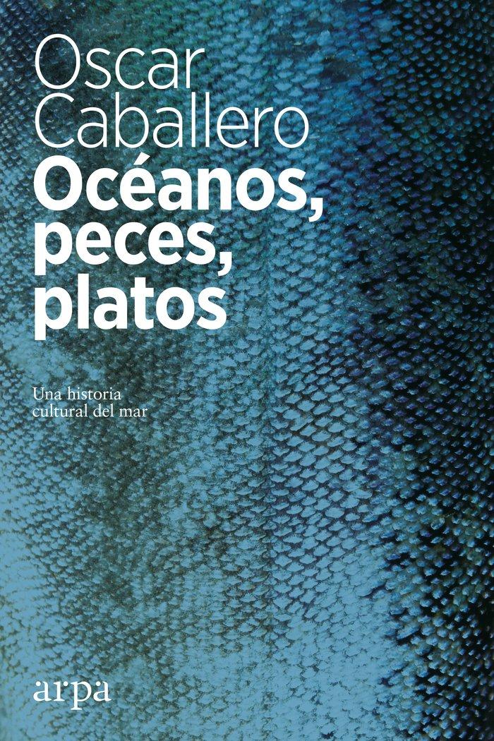 Vorderes Coverbild Océanos, peces, platos : una historia cultural del mar