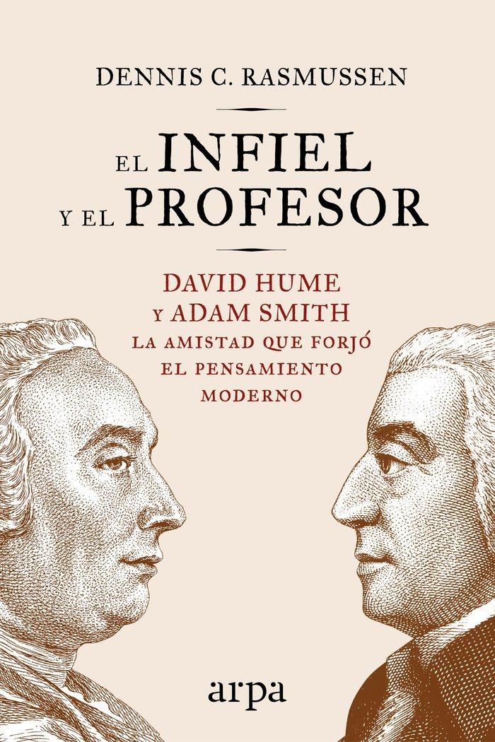 Vorderes Coverbild El infiel y el profesor : David Hume y Adam Smith : la amistad que forjó el pensamiento moderno