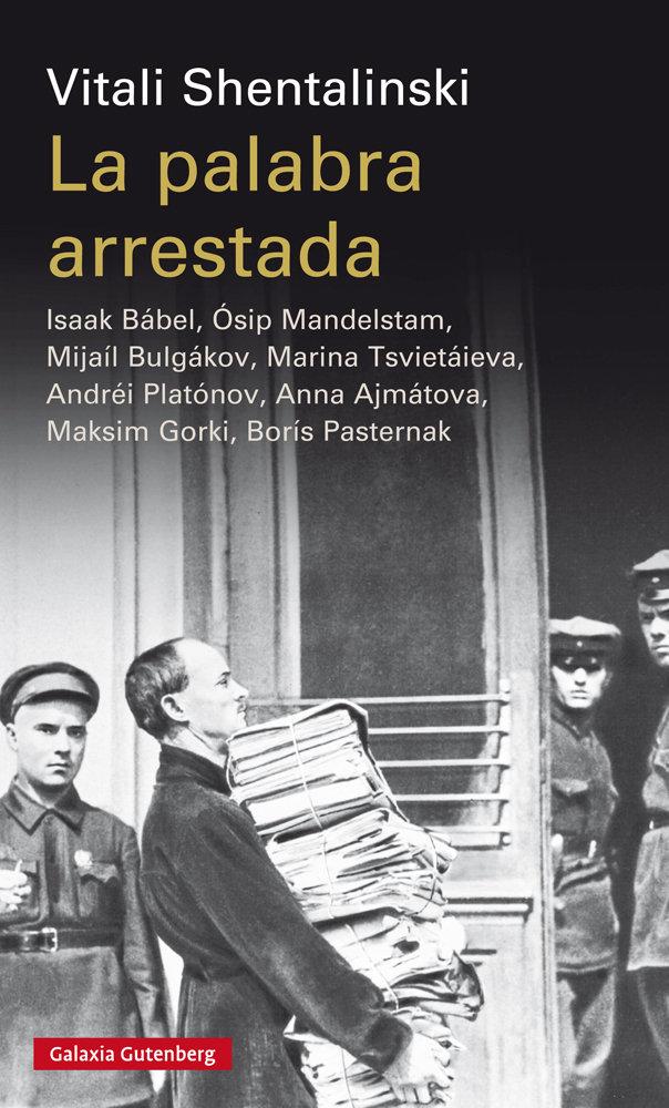 Vorderes Coverbild La palabra arrestada : Isaak Bábel, Ósip Mandelstam, Mijaíl Bulgákov, Marina Tsvietáieva, Andréi Platónov, Anna Ajmátova, Maksim Gorki, Borís Pasternak
