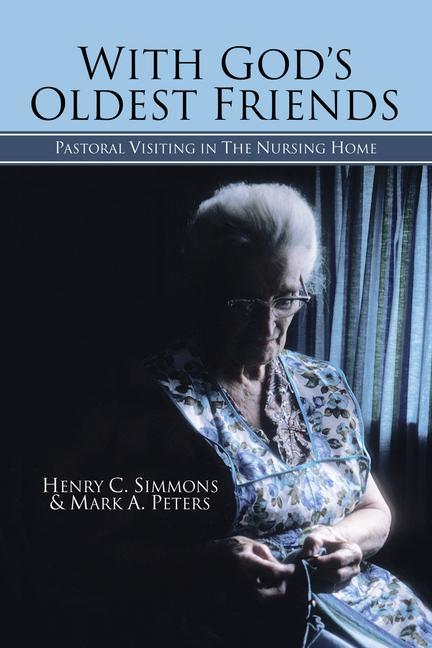 Vorderes Coverbild With God's Oldest Friends: Pastoral Visiting in the Nursing Home