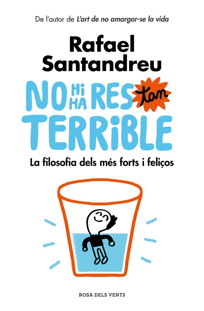 Vorderes Coverbild No hi ha res tan terrible : La filosofia dels més forts i feliços