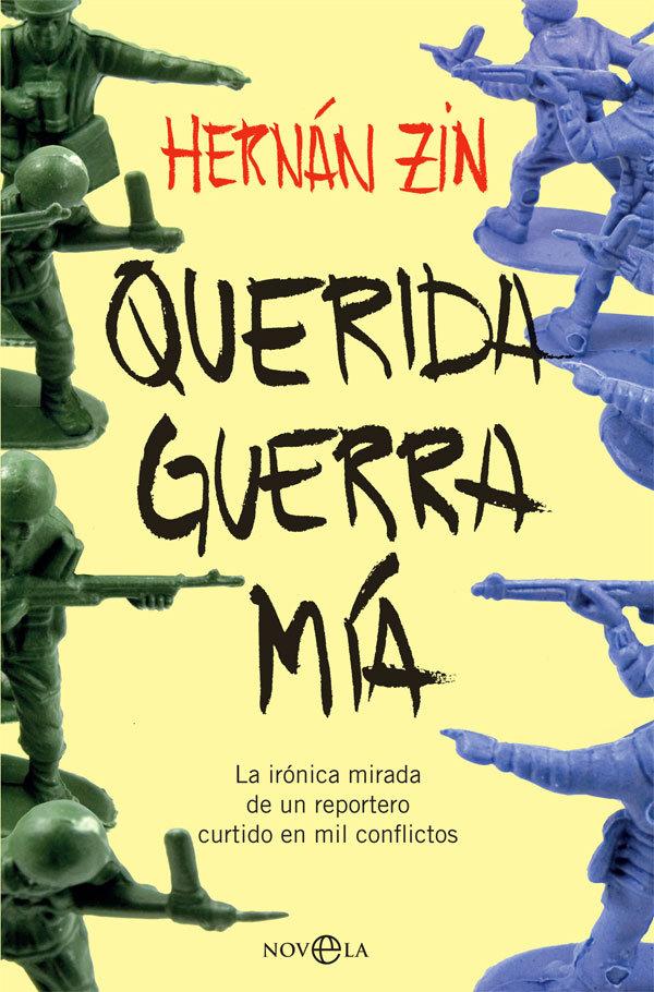 Vorderes Coverbild Querida guerra mía : la irónica mirada de un reportero curtido en mil conflictos