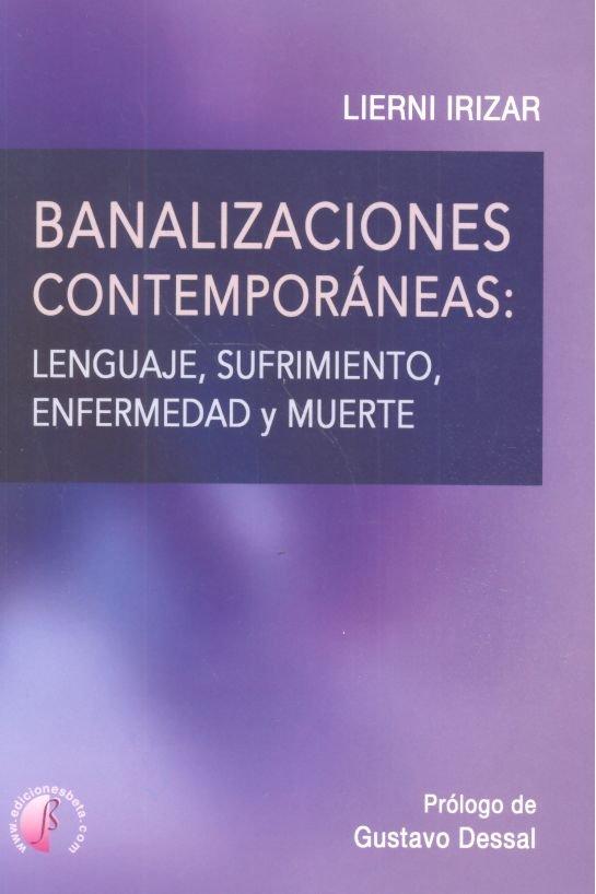 Vorderes Coverbild Banalizaciones contemporáneas : lenguaje, sufrimiento, enfermedad y muerte