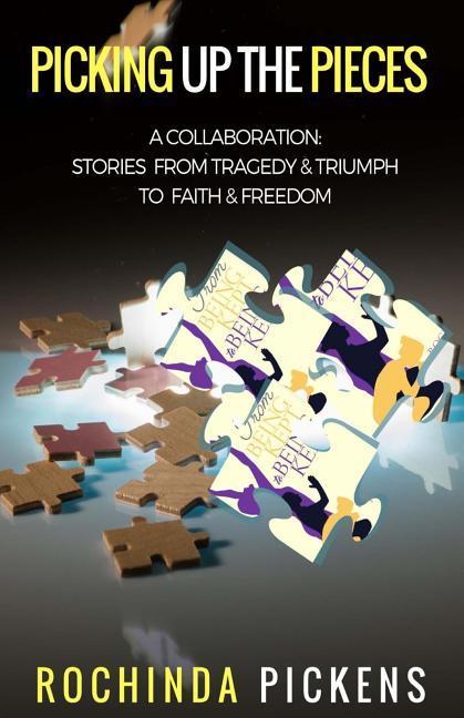 Vorderes Coverbild Picking Up the Pieces: A Collaboration: Stories from Tragedy & Triumph To & Freedom