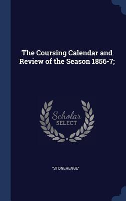 Vorderes Coverbild The Coursing Calendar and Review of the Season 1856-7;