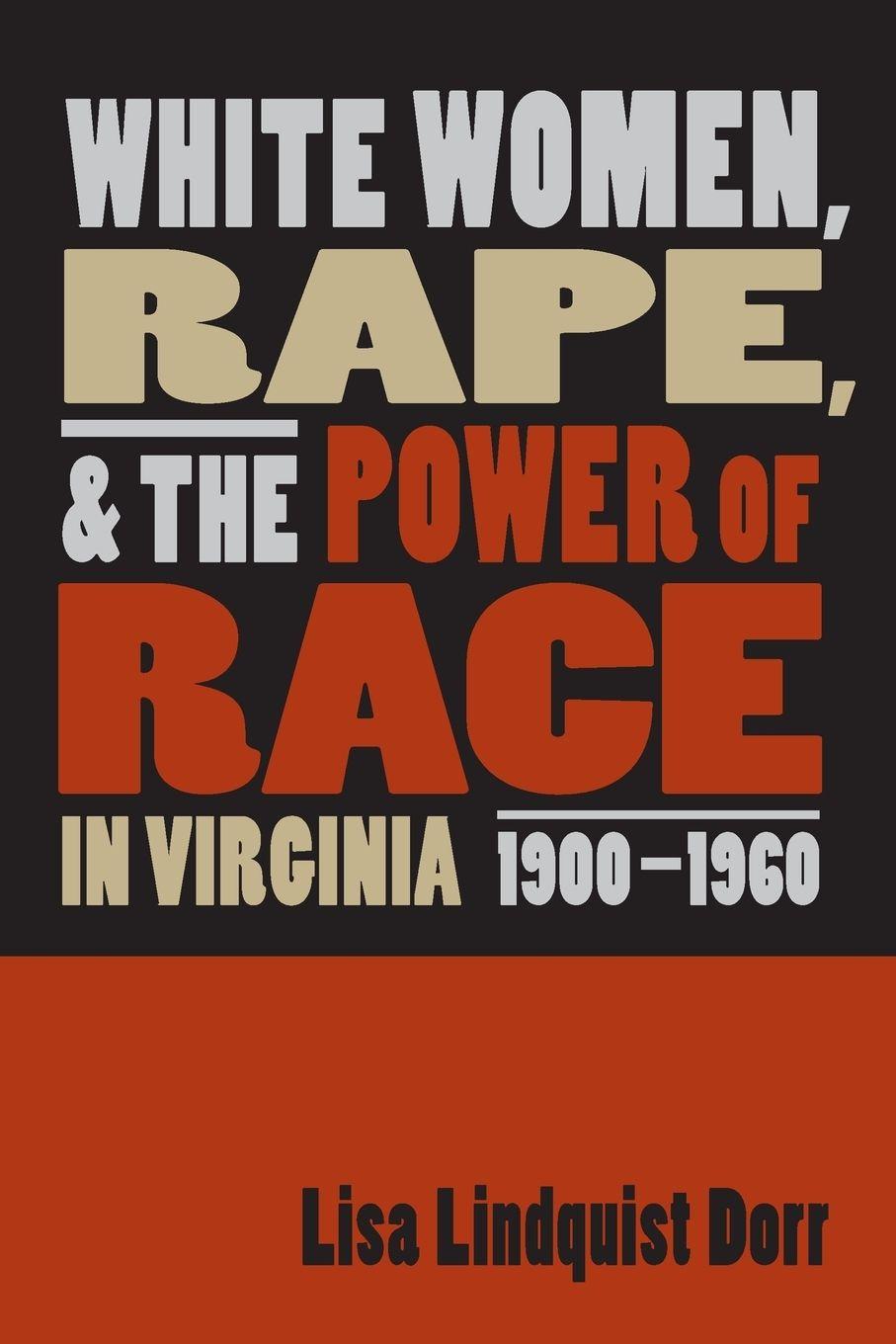 Vorderes Coverbild White Women, Rape, and the Power of Race in Virginia, 1900-1960