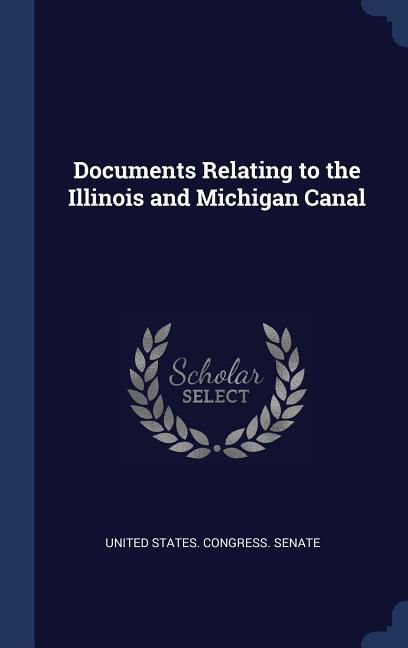 Vorderes Coverbild Documents Relating to the Illinois and Michigan Canal