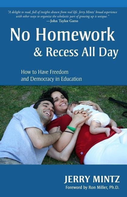 Vorderes Coverbild No Homework and Recess All Day: How to Have Freedom and Democracy in Education
