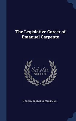 Vorderes Coverbild The Legislative Career of Emanuel Carpente
