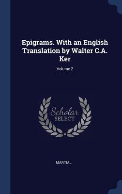 Vorderes Coverbild Epigrams. With an English Translation by Walter C.A. Ker; Volume 2