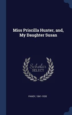Vorderes Coverbild Miss Priscilla Hunter, and, My Daughter Susan