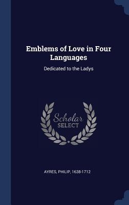 Vorderes Coverbild Emblems of Love in Four Languages: Dedicated to the Ladys