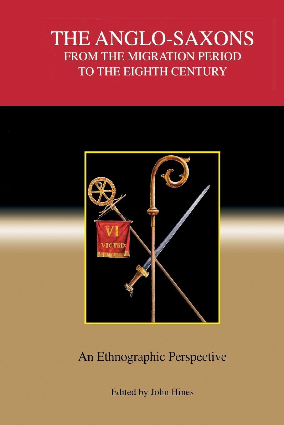Vorderes Coverbild The Anglo-Saxons from the Migration Period to the Eighth Century
