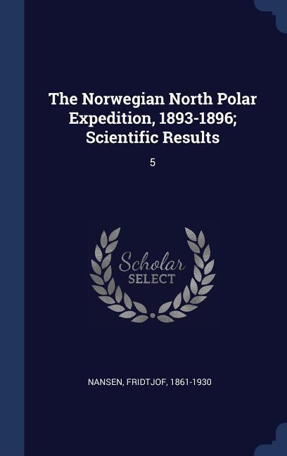 Vorderes Coverbild The Norwegian North Polar Expedition, 1893-1896; Scientific Results: 5
