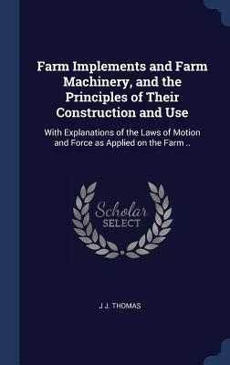 Vorderes Coverbild Farm Implements and Farm Machinery, and the Principles of Their Construction and Use