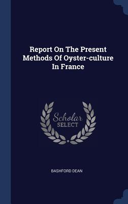 Vorderes Coverbild Report On The Present Methods Of Oyster-culture In France