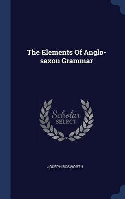 Vorderes Coverbild The Elements Of Anglo-saxon Grammar