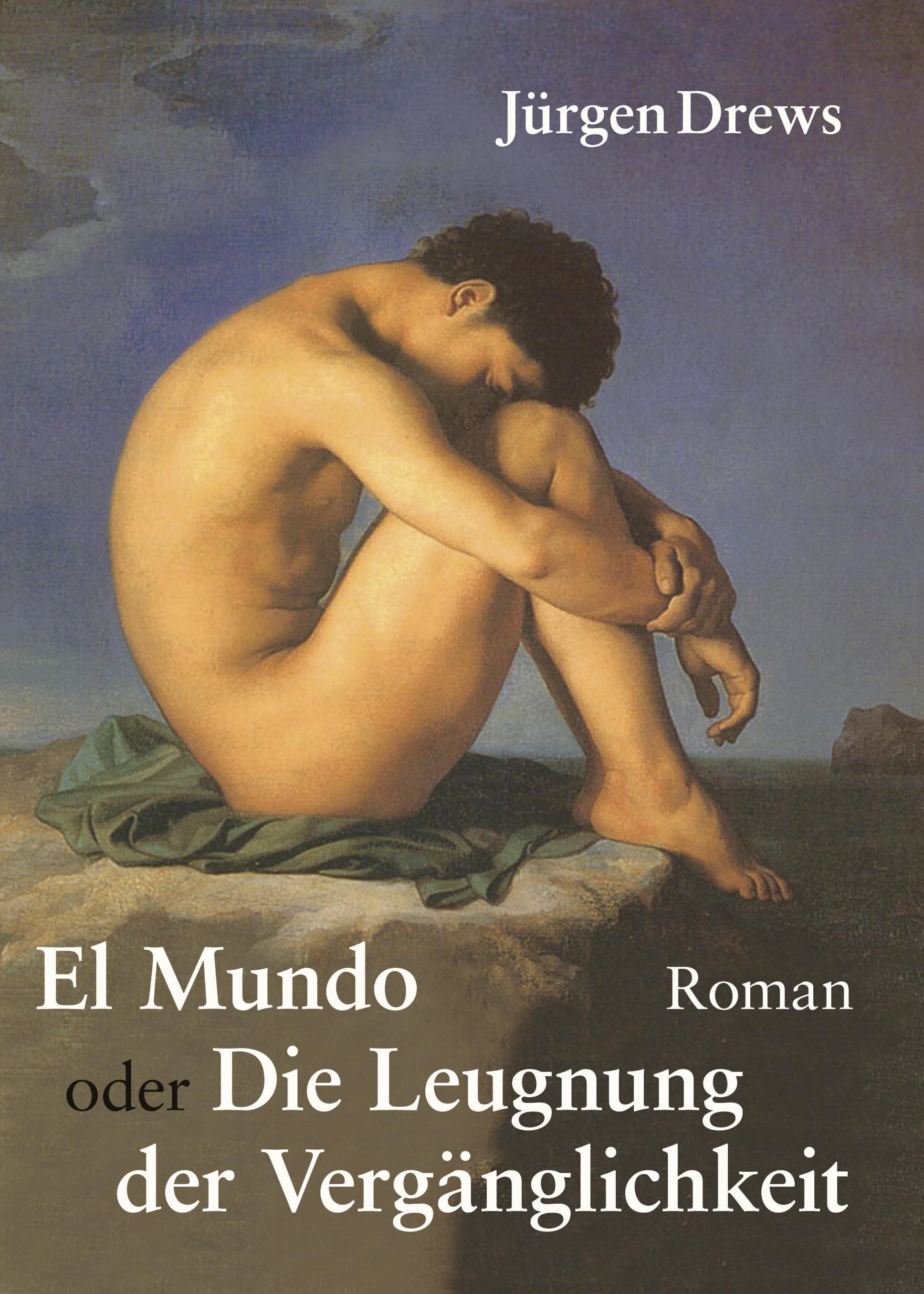 Vorderes Coverbild El Mundo oder die Leugnung der Vergänglichkeit
