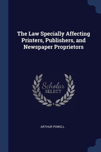 Vorderes Coverbild The Law Specially Affecting Printers, Publishers, and Newspaper Proprietors