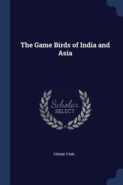 Vorderes Coverbild The Game Birds of India and Asia
