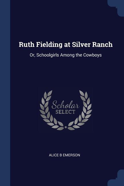 Vorderes Coverbild Ruth Fielding at Silver Ranch: Or, Schoolgirls Among the Cowboys