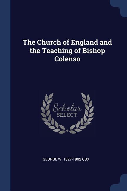 Vorderes Coverbild The Church of England and the Teaching of Bishop Colenso