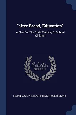 Vorderes Coverbild after Bread, Education: A Plan For The State Feeding Of School Children
