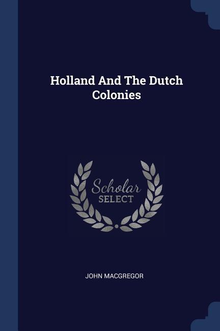 Vorderes Coverbild Holland And The Dutch Colonies