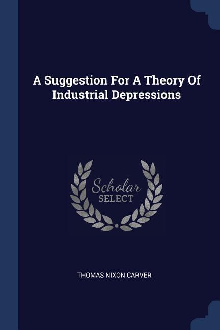 Vorderes Coverbild A Suggestion For A Theory Of Industrial Depressions