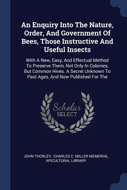 Vorderes Coverbild An Enquiry Into The Nature, Order, And Government Of Bees, Those Instructive And Useful Insects
