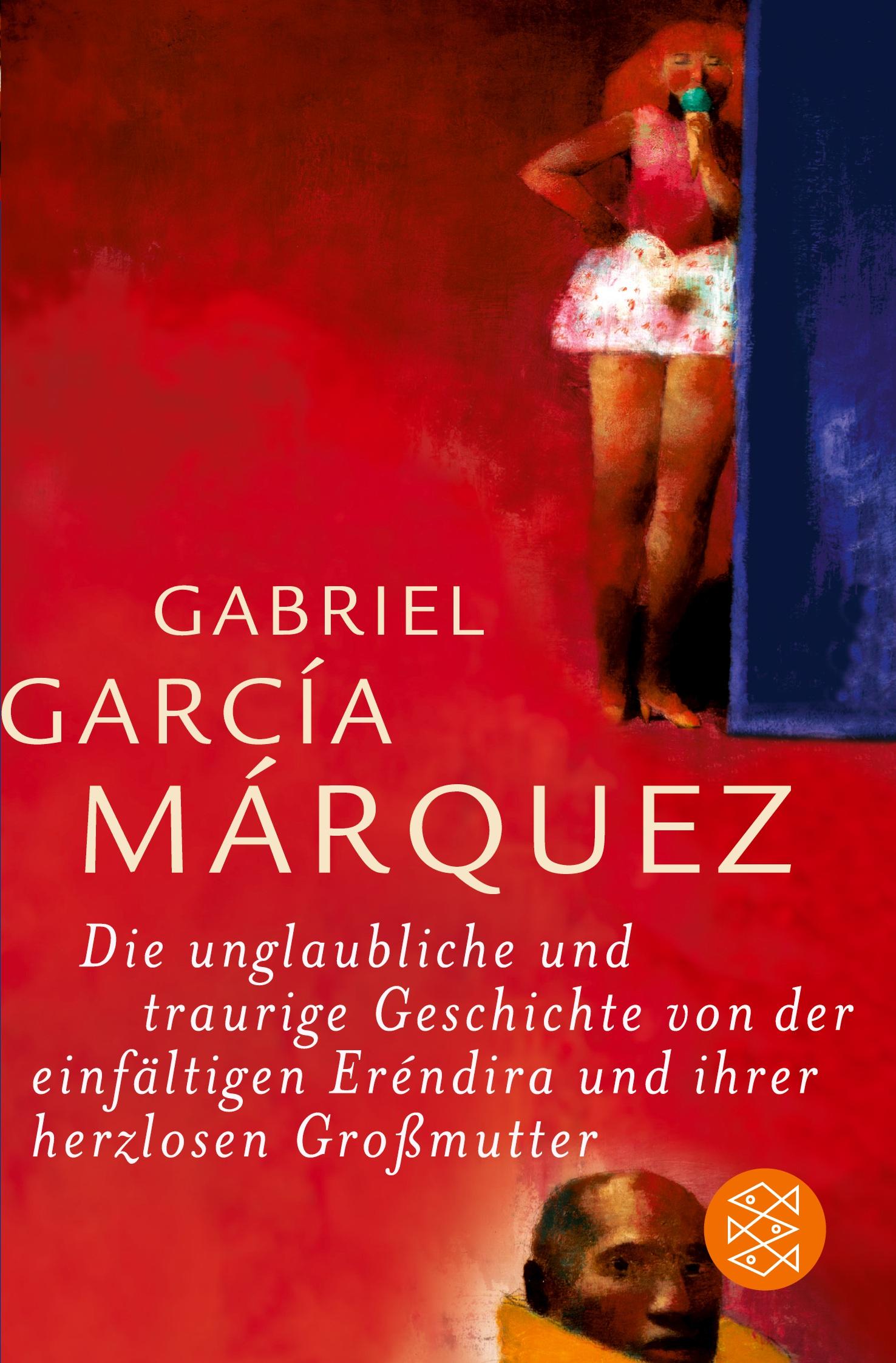 Vorderes Coverbild Die unglaubliche und traurige Geschichte von der einfältigen Eréndira und ihrer herzlosen Großmutter