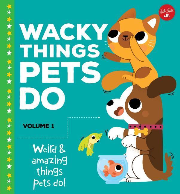 Vorderes Coverbild Wacky Things Pets Do--Volume 1