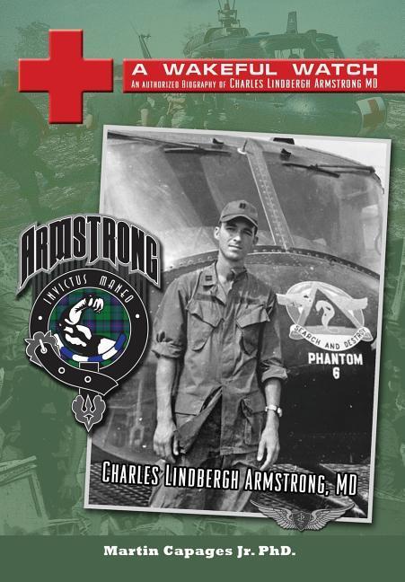 Vorderes Coverbild A Wakeful Watch: The Authorized Biography of Charles Lindbergh Armstrong MD