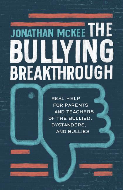 Vorderes Coverbild The Bullying Breakthrough: Real Help for Parents and Teachers of the Bullied, Bystanders, and Bullies