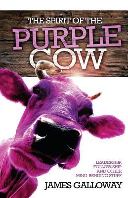 Vorderes Coverbild The Spirit of the Purple Cow: Leadership, follow-ship and other mind-bending stuff