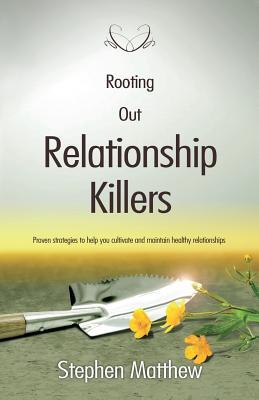 Vorderes Coverbild Rooting Out Relationship Killers: Proven strategies to help you cultivate and maintain healthy relationships