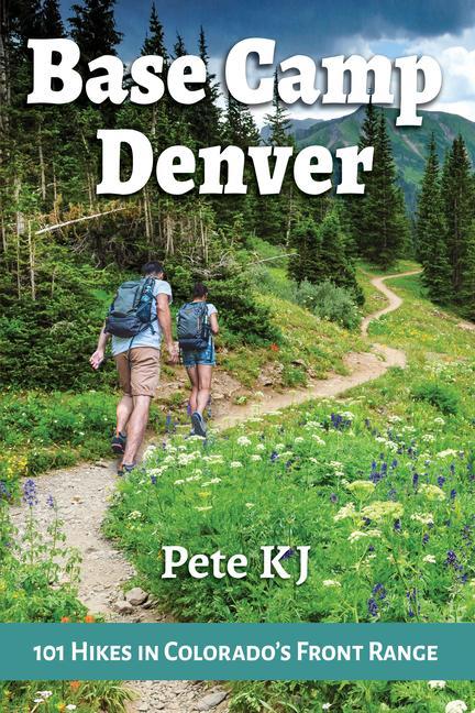 Vorderes Coverbild Base Camp Denver: 101 Hikes in Colorado's Front Range
