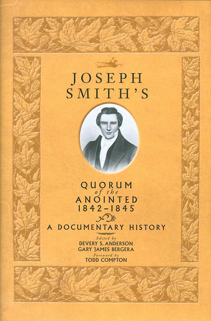 Vorderes Coverbild Joseph Smith's Quorum of the Anointed, 1842-1845: A Documentary History