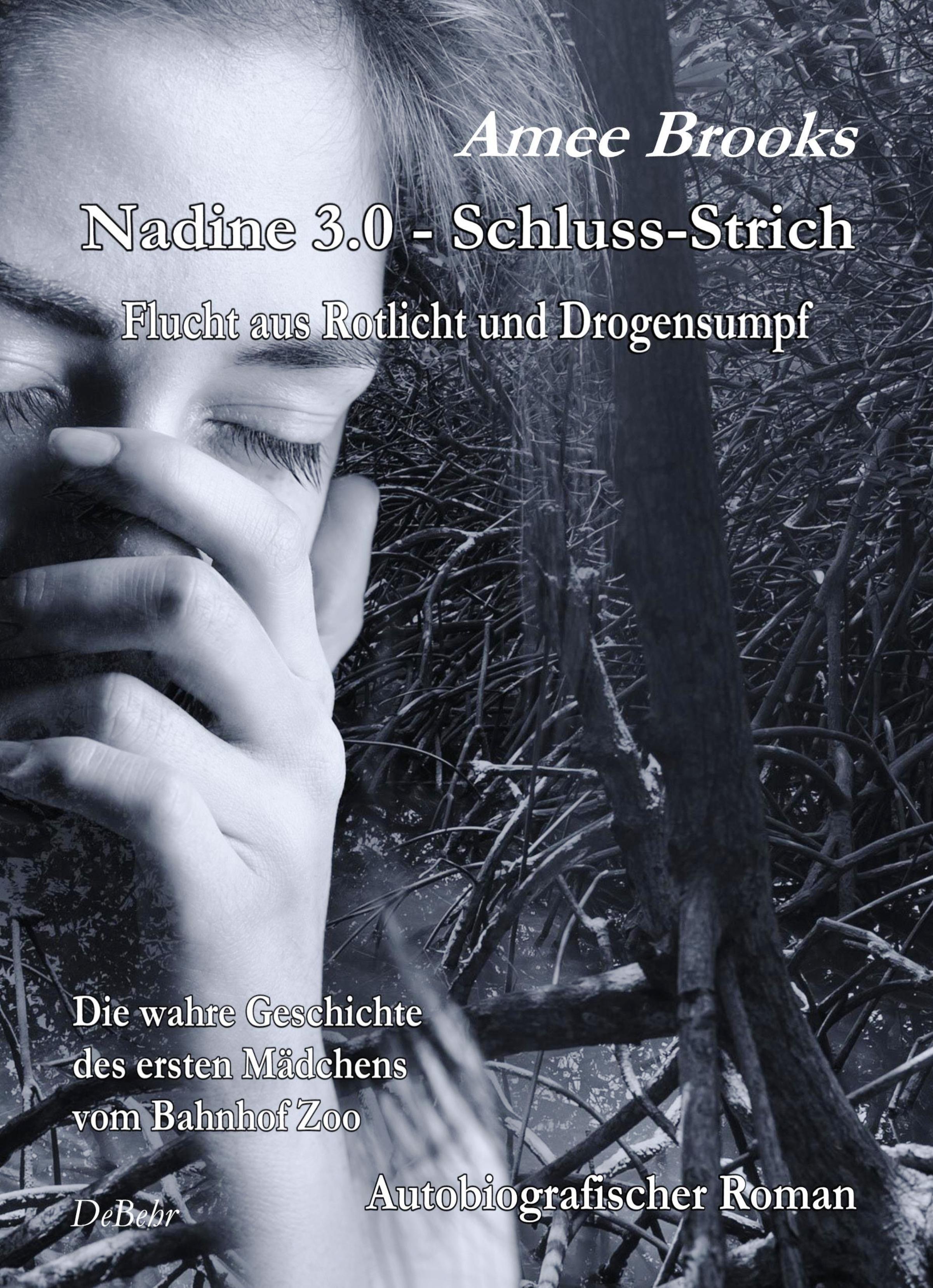 Vorderes Coverbild Nadine - 3.0 Schluss-Strich - Flucht aus Rotlich und Drogensumpf - Die wahre Geschichte des ersten Mädchens vom Bahnhof Zoo - Autobiografischer Roman