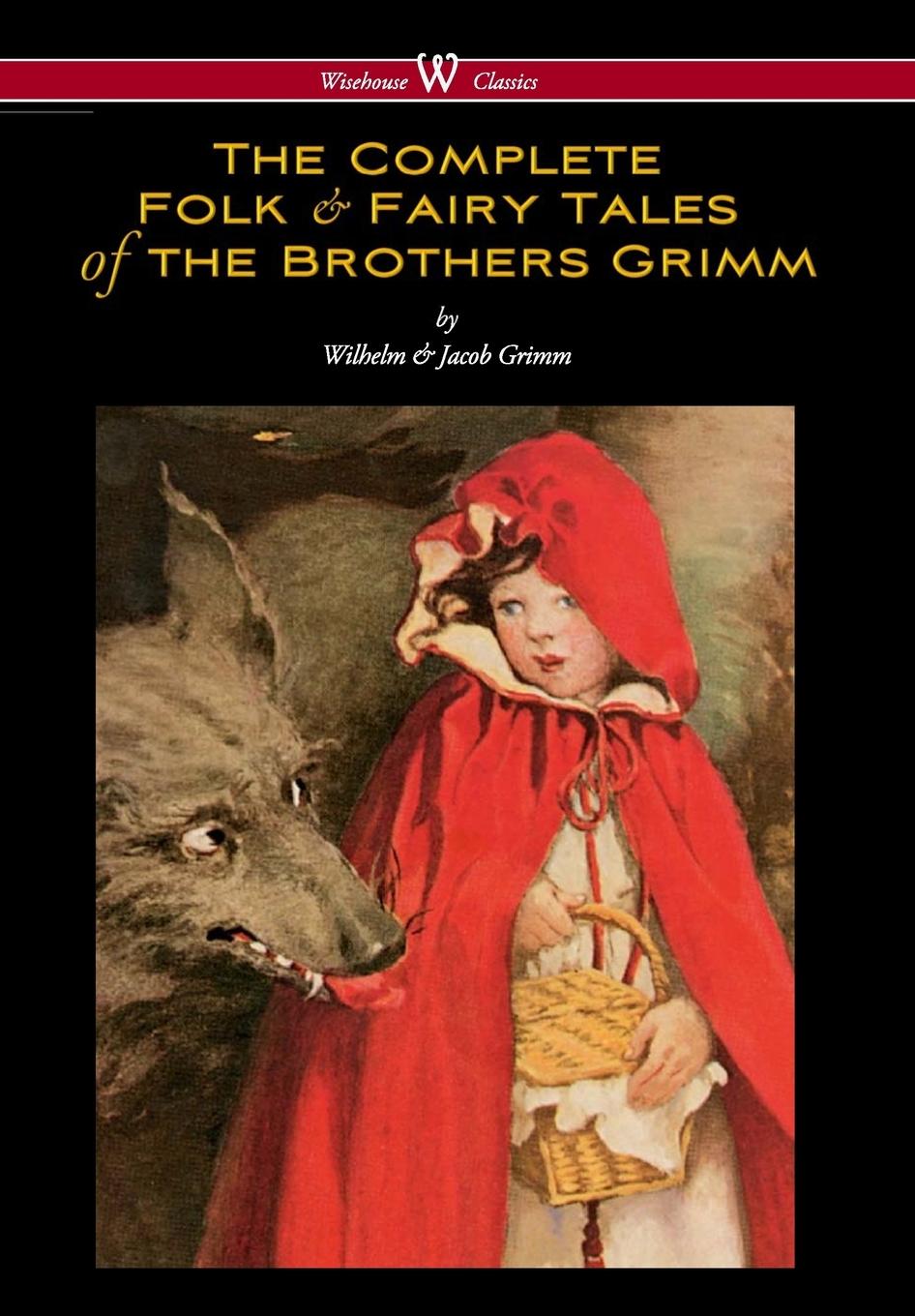 Vorderes Coverbild Complete Folk & Fairy Tales of the Brothers Grimm (Wisehouse Classics - The Complete and Authoritative Edition)