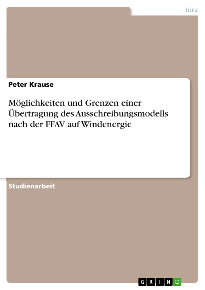 Vorderes Coverbild Möglichkeiten und Grenzen einer Übertragung des Ausschreibungsmodells nach der FFAV auf Windenergie