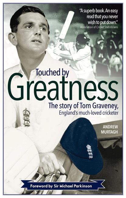 Vorderes Coverbild Touched by Greatness: The Story of Tom Graveney, England's Much Loved Cricketer