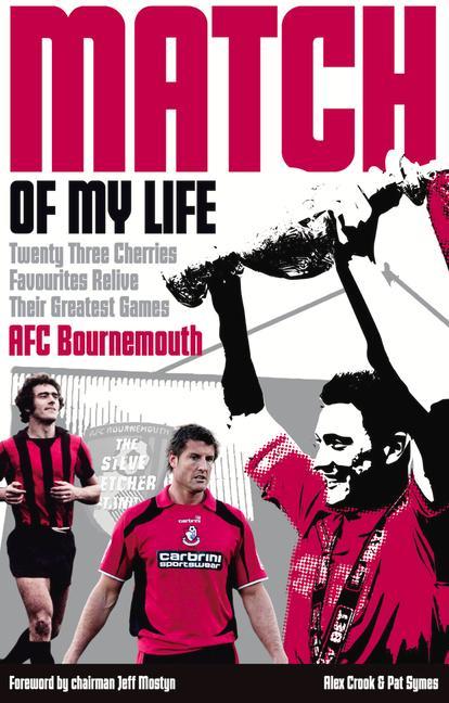 Vorderes Coverbild Afc Bournemouth Match of My Life: Cherries Relive Their Greatest Games