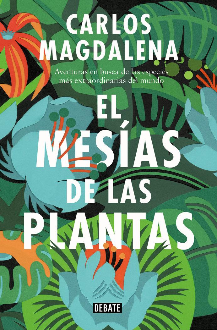 Vorderes Coverbild El mesías de las plantas : aventuras en busca de las especies más extraordinarias del mundo