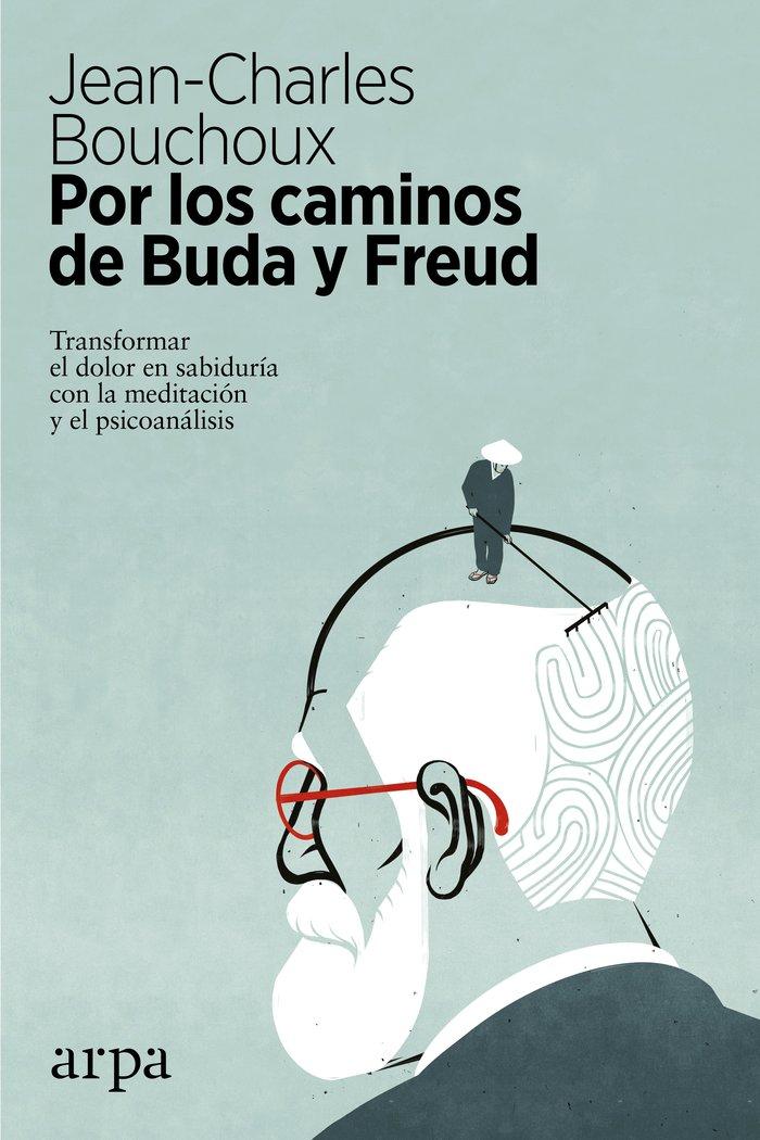 Vorderes Coverbild Por los caminos de Buda y Freud : transformar el dolor en sabiduría con la meditación y el psicoanálisis