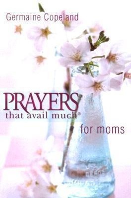 Vorderes Coverbild Prayers That Avail Moms P.E.